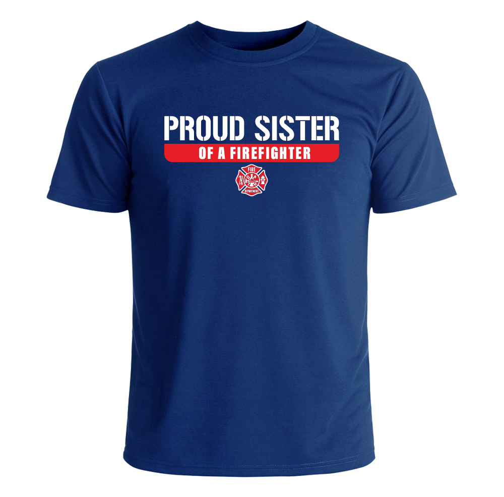 Proud Sister of a Firefighter T-shirt